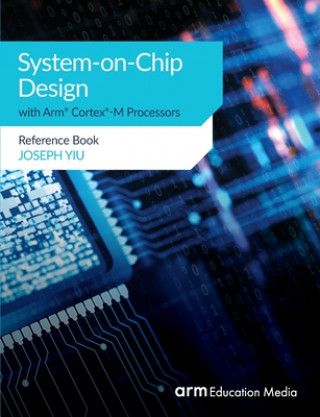 Könyv System-on-Chip Design with Arm(R) Cortex(R)-M Processors 