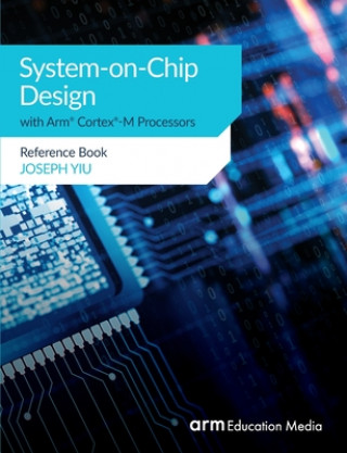 Knjiga System-on-Chip Design with Arm(R) Cortex(R)-M Processors 