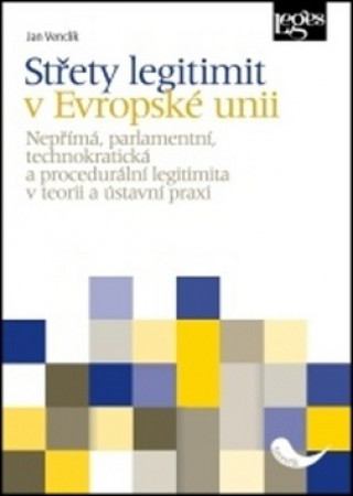 Kniha Střety legitimit v Evropské unii Jan Venclík
