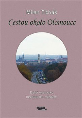 Kniha Cestou okolo Olomouce Milan Tichák