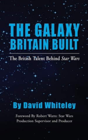 Книга Galaxy Britain Built - The British Talent Behind Star Wars (hardback) 