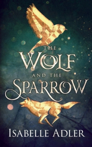 Book Wolf and the Sparrow Isabelle Adler