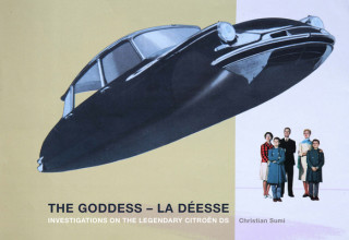 Könyv Goddess - La Deesse: Investigations on the Legendary Citroen DS 