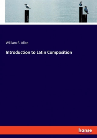 Kniha Introduction to Latin Composition William F. Allen