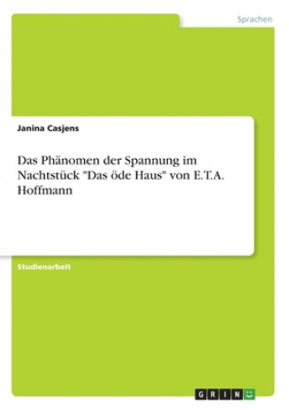 Книга Das Phänomen der Spannung im Nachtstück "Das öde Haus" von E.T.A. Hoffmann 