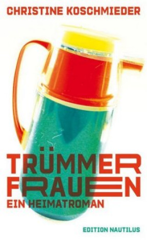 Könyv Trümmerfrauen. Ein Heimatroman 