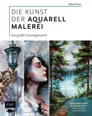 Könyv Die Kunst der Aquarellmalerei - das große Watercolor-Grundlagenwerk 