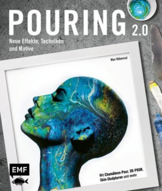 Книга Pouring Effekte - Neue Techniken und Motive für Acrylic Pouring 