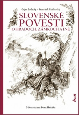 Kniha Slovenské povesti o hradoch, zámkoch a iné Gejza Sádecký