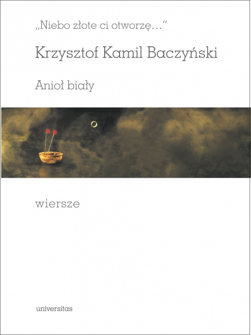 Könyv Niebo złote ci otworzę Anioł biały Wiersze Baczyński Krzysztof Kamil