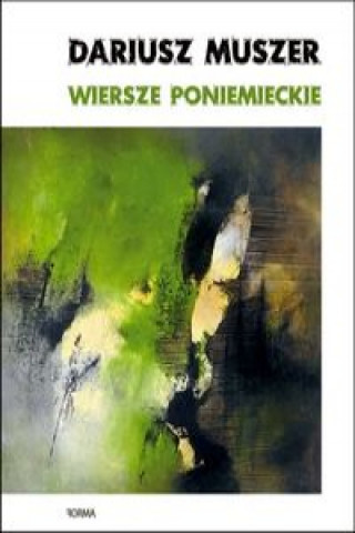 Könyv Wiersze poniemieckie Muszer Dariusz