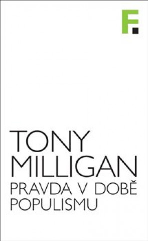 Книга Pravda v době populismu Tony Milligan