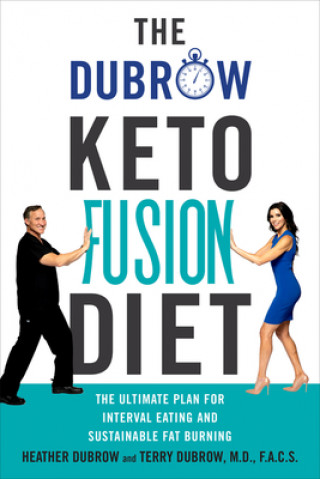 Carte The Dubrow Keto Fusion Diet: The Ultimate Plan for Interval Eating and Sustainable Fat Burning Terry Dubrow