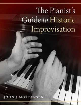 Kniha Pianist's Guide to Historic Improvisation 