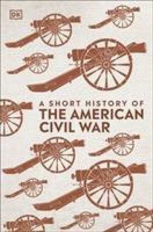 Kniha Short History of The American Civil War DK