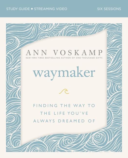 Book WayMaker Bible Study Guide plus Streaming Video Ann Voskamp