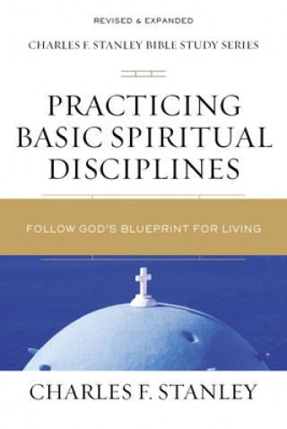 Könyv Practicing Basic Spiritual Disciplines 
