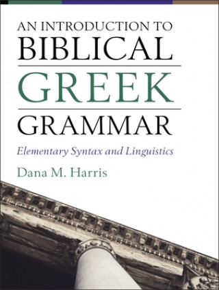 Könyv Introduction to Biblical Greek Grammar Harris Dana M.  Harris