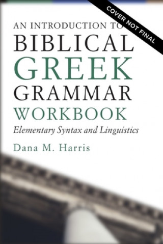 Książka Introduction to Biblical Greek Workbook Harris Dana M.  Harris