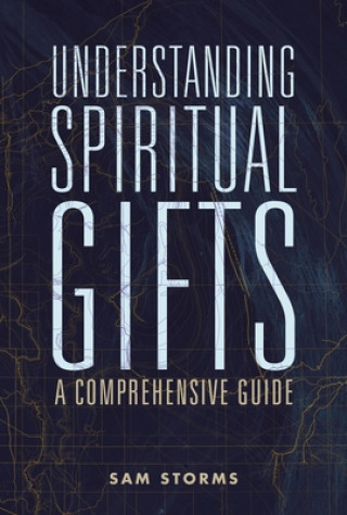 Carte Understanding Spiritual Gifts Sam Storms