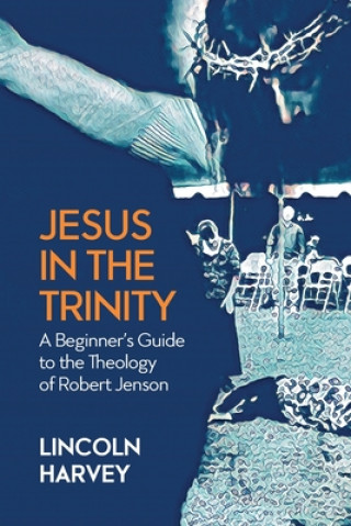 Knjiga Jesus in the Trinity Lincoln Harvey