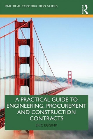 Knjiga Practical Guide to Engineering, Procurement and Construction Contracts Eric Eggink