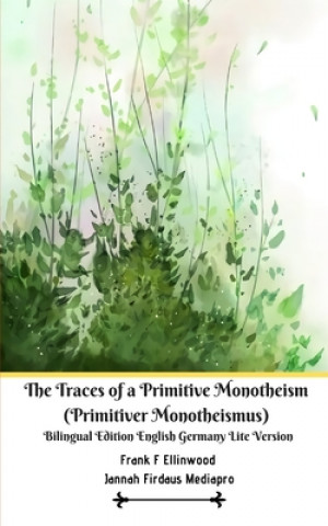 Kniha Traces of a Primitive Monotheism (Primitiver Monotheismus) Bilingual Edition English Germany Lite Version 