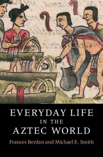 Könyv Everyday Life in the Aztec World Michael E. Smith