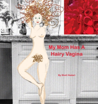 Книга My Mom Has A Hairy Vagina Sheli Hadari