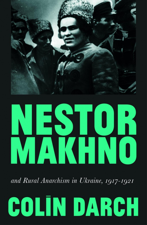 Книга Nestor Makhno and Rural Anarchism in Ukraine, 1917-1921 