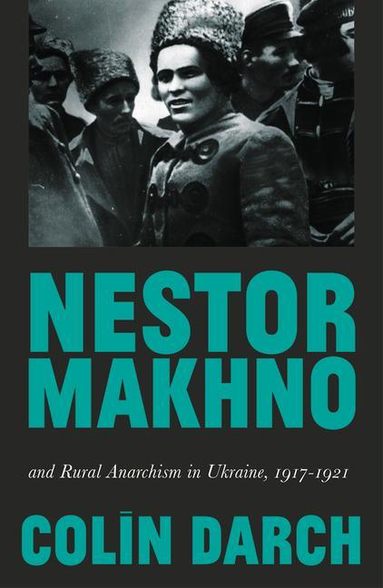 Kniha Nestor Makhno and Rural Anarchism in Ukraine, 1917-1921 