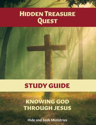 Carte Hidden Treasure Quest: Knowing God Through Jesus Study Guide 