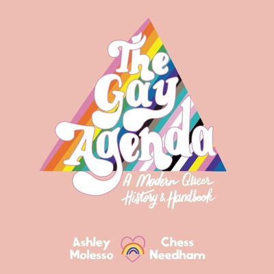 Digital The Gay Agenda: A Modern Queer History & Handbook Chessie Needham