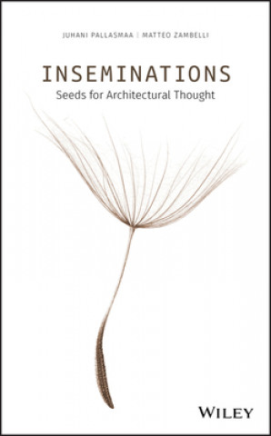 Kniha Inseminations - Seeds for Architectural Thought Juhani Pallasmaa