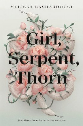 Kniha Girl, Serpent, Thorn Melissa Bashardoust