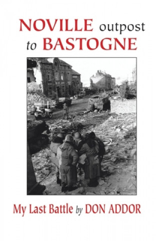 Könyv Noville Outpost to Bastogne Don Addor