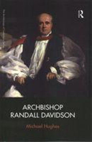 Kniha Archbishop Randall Davidson Michael Hughes