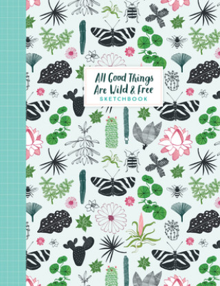Könyv All Good Things Are Wild and Free Sketchbook Irene Smit