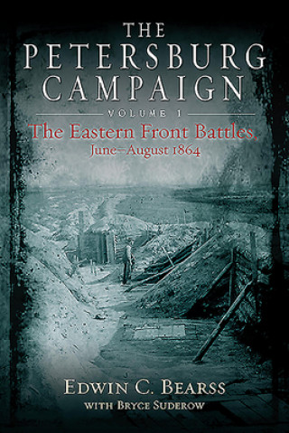 Könyv Petersburg Campaign. Volume 1 Edwin C. Bearss