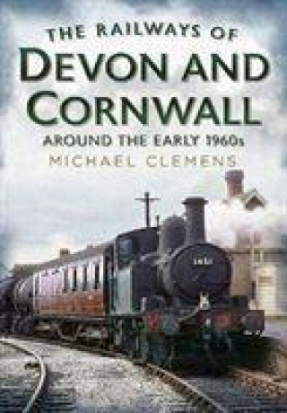 Kniha Railways of Devon and Cornwall Around the Early 1960s Michael Clemens