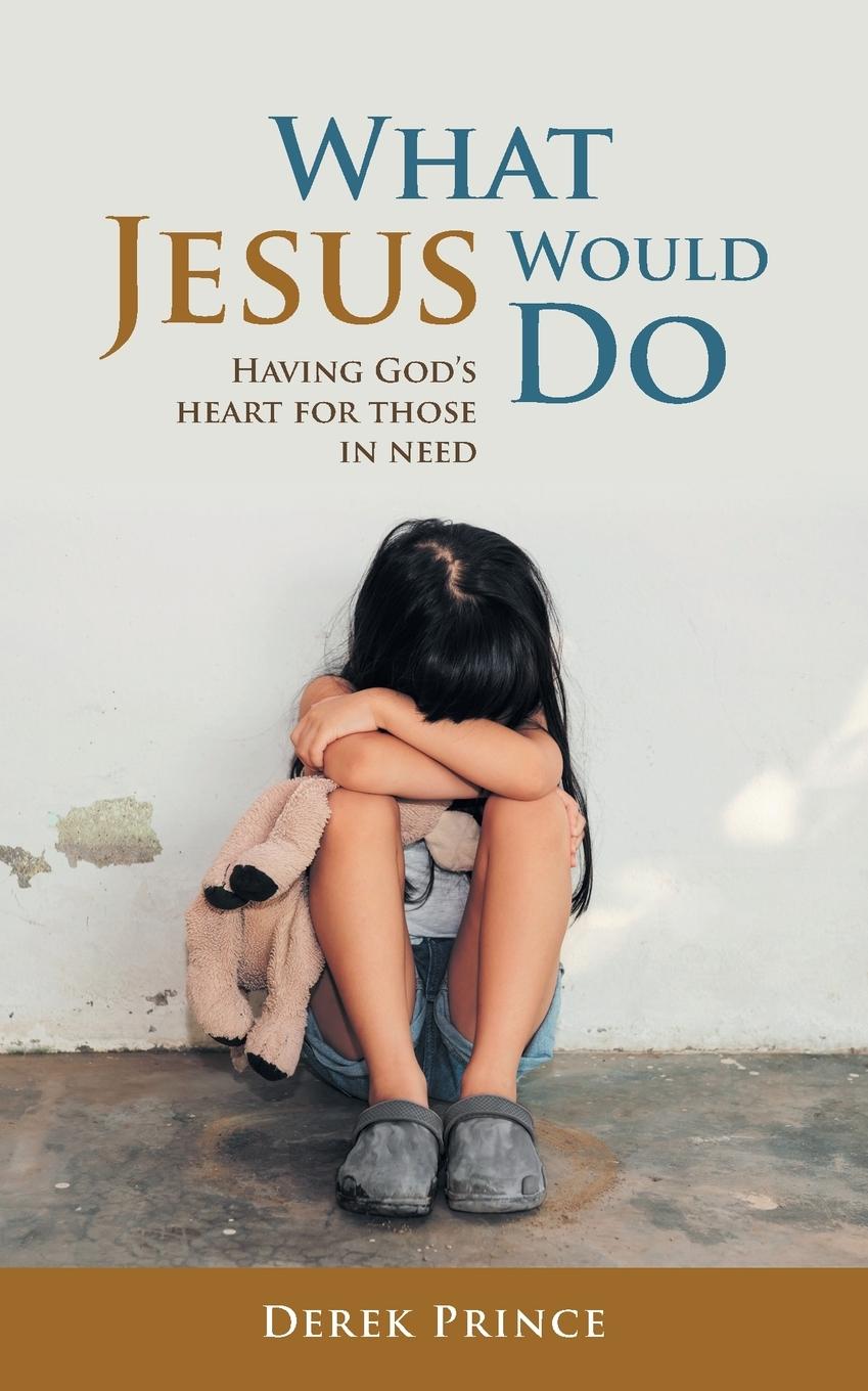 Книга WHAT JESUS WOULD DO Derek Prince