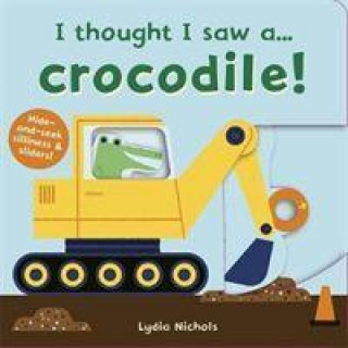 Книга I thought I saw a... Crocodile! Ruth Symons