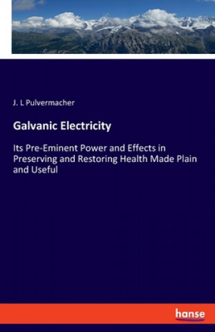 Knjiga Galvanic Electricity J. L. Pulvermacher