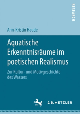 Könyv Aquatische Erkenntnisraume Im Poetischen Realismus Ann-Kristin Haude