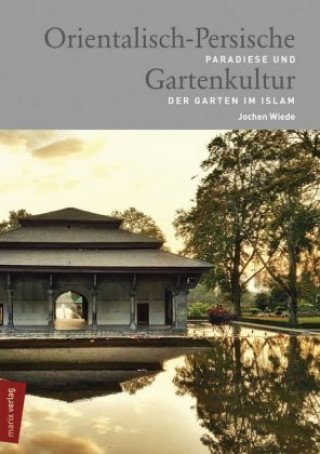 Kniha Orientalisch-Persische Gartenkultur 