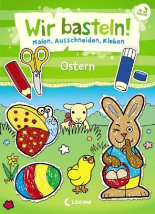 Könyv Wir basteln! - Malen, Ausschneiden, Kleben - Ostern 