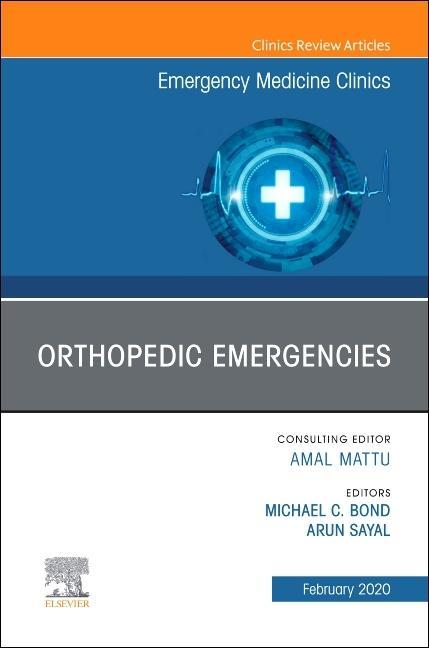 Könyv Orthopedic Emergencies, An Issue of Emergency Medicine Clinics of North America Michael Bond