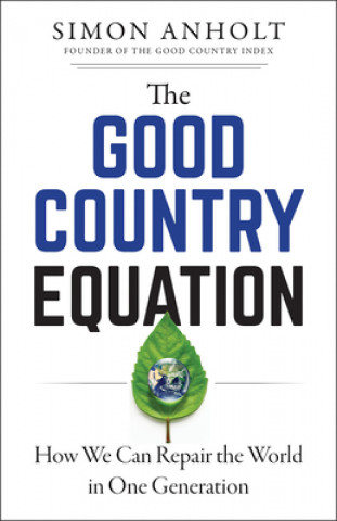 Könyv The Good Country Equation: How We Can Repair the World in One Generation 
