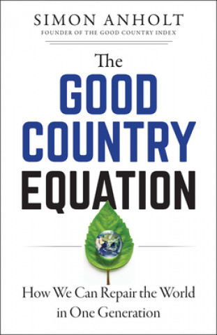 Book The Good Country Equation: How We Can Repair the World in One Generation 