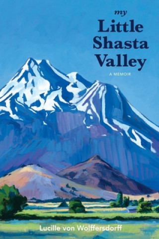 Kniha My Little Shasta Valley: A Memoir 